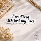 I'm Fine. It's Just My Face Sarcastic Vinyl Sticker | Laptop, Water Bottle Decal — photo 3